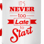 It's Never too Late to Start
