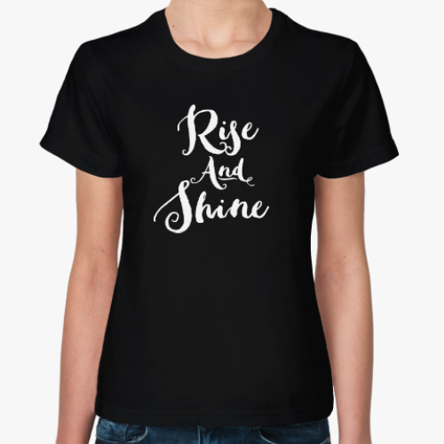 Женская футболка Rise and Shine