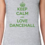 Keep calm and love dancehall