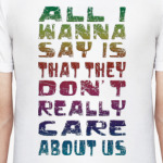 They Don't care About Us