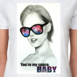 You're my space, baby