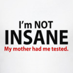  'i'm not insane'
