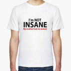 'i'm not insane'