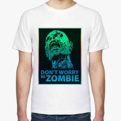 Футболка с принтом Don't worry be zombie