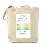if the music is too loud...