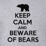 Keep Calm and Beware of bears
