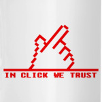 'In Click We Trust'