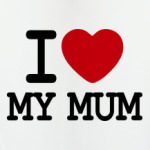 I Love My Mum