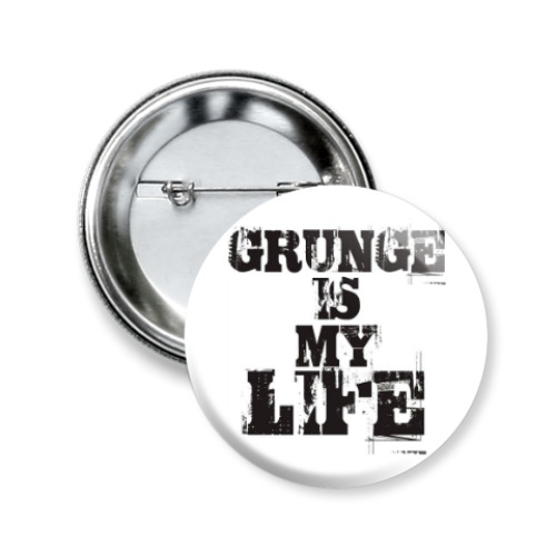 Значок 50мм Grunge is my life