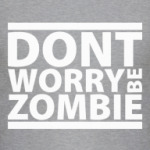  Dont worry be zombie