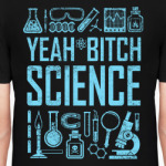 Yeah, b...tch ! Science !