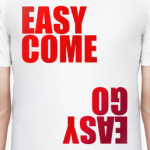 EASY COME