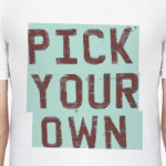  Pick your own