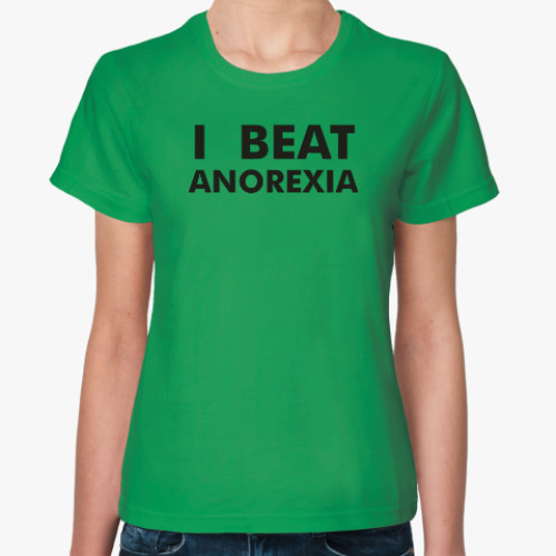 Женская футболка I beat anorexia