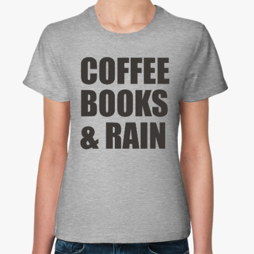 Женская футболка COFFEE, BOOKS & RAIN