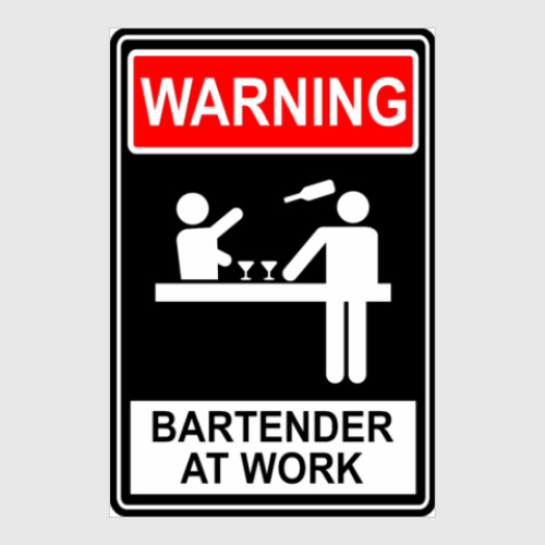 Постер Warning ! Bartender at work