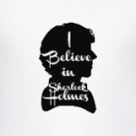 I Believe In Sherlock Holmes