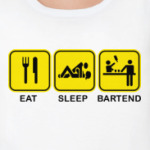 Eat, sleep, bartend.