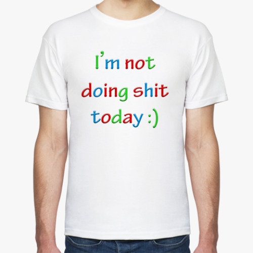 Футболка I'm not doing shit today