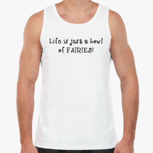 Майка с принтом Life is just a bowl of fairies