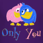 Only you