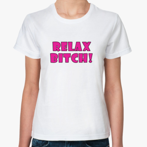 Классическая футболка с принтом relax bitch!