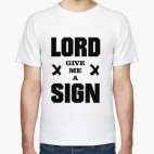 LORD give me a SIGN