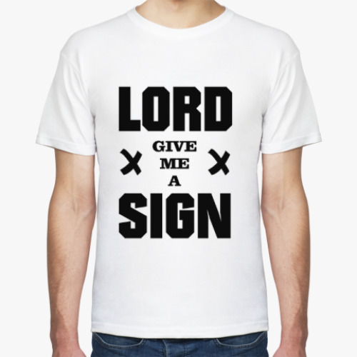 Футболка LORD give me a SIGN