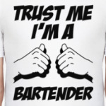 Trust me I'm a bartender
