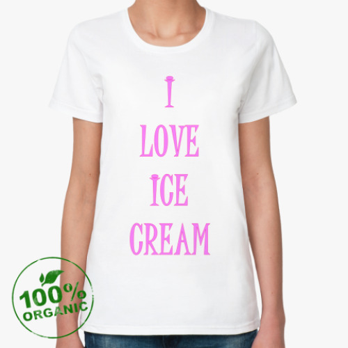 Женская футболка из органик-хлопка Я люблю мороженое