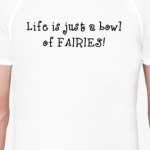 Life is just a bowl of fairies