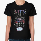 Let's talk about space