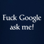 Забей на Google, спроси меня