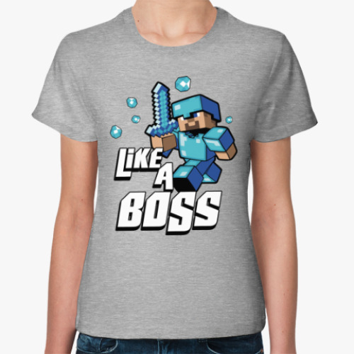 Женская футболка Like A Boss . Minecraft