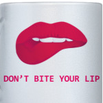 Не кусай свою губу