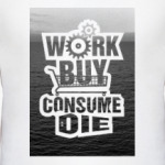 Work Buy Consume Die