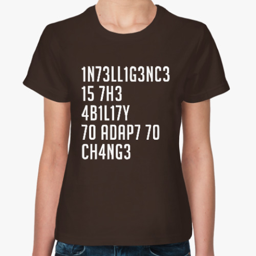 Женская футболка Intelligence is the ability to