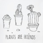 Plants are friends