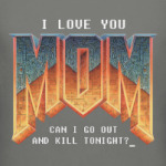 I Love You MOM! в стиле DOOM