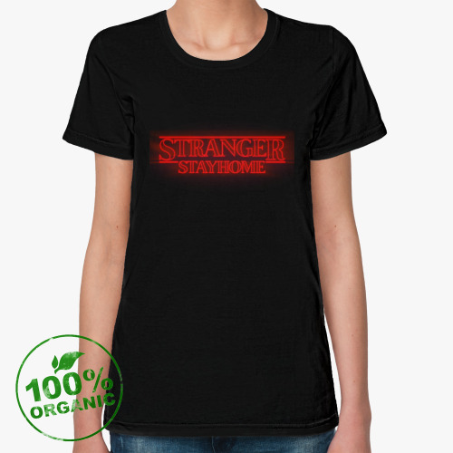 Женская футболка из органик-хлопка Stranger Stay Home
