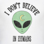 Alien 'I don't believe in humans'