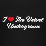 I love The Velvet Underground