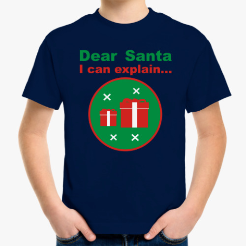 Детская футболка Dear Santa, I can explain...