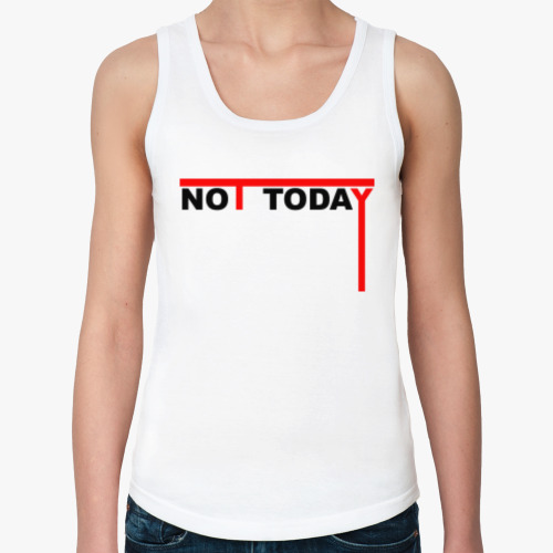 Женская майка с принтом "NOT TODAY"