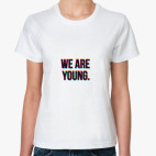 We are young