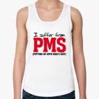 I suffer from PMS