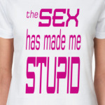 SEX has made me STUPID