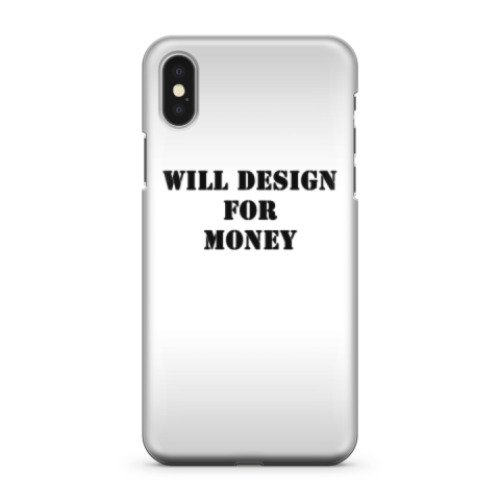 Чехол для iPhone X WILL DESIGN FOR MONEY