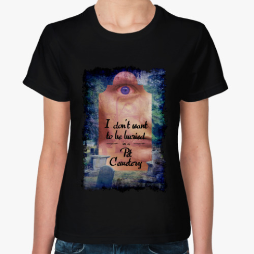Женская футболка с принтом Pet Cemetery