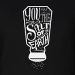You are the salt of the earth